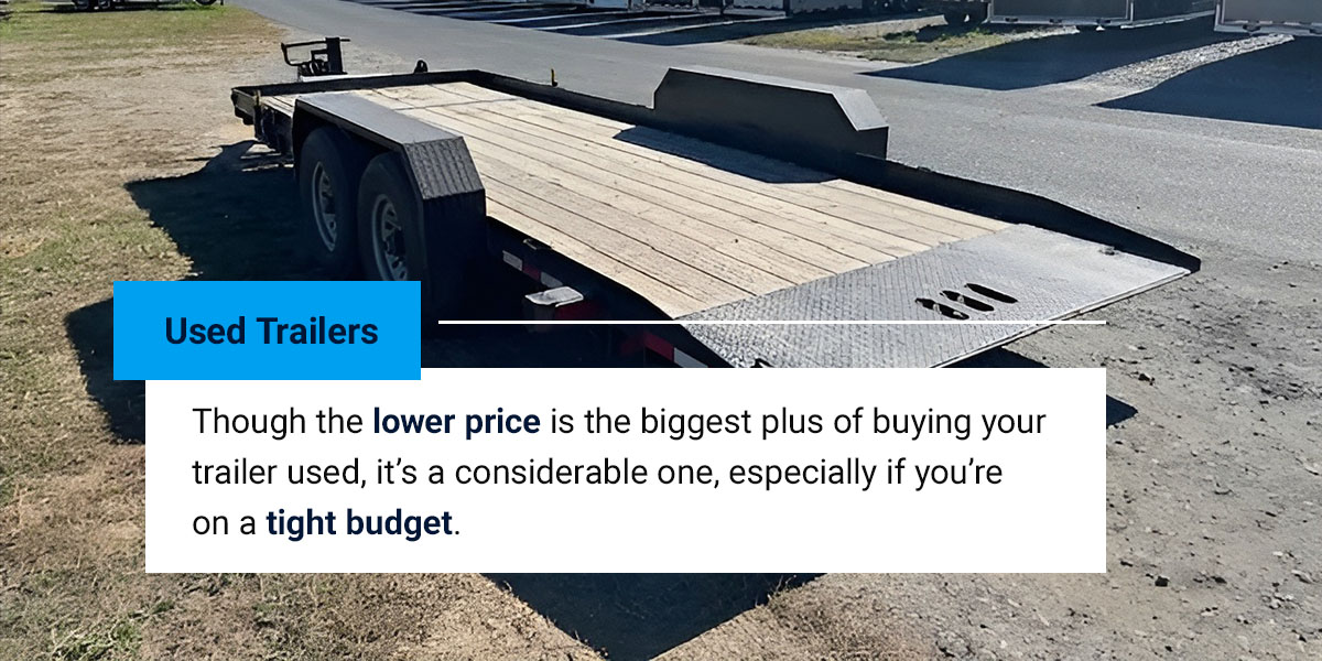 Lower prices are the biggest benefit to used trailers