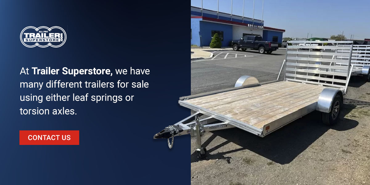 Leaf spring and torsion axle trailers for sale at All Pro Trailer Superstore