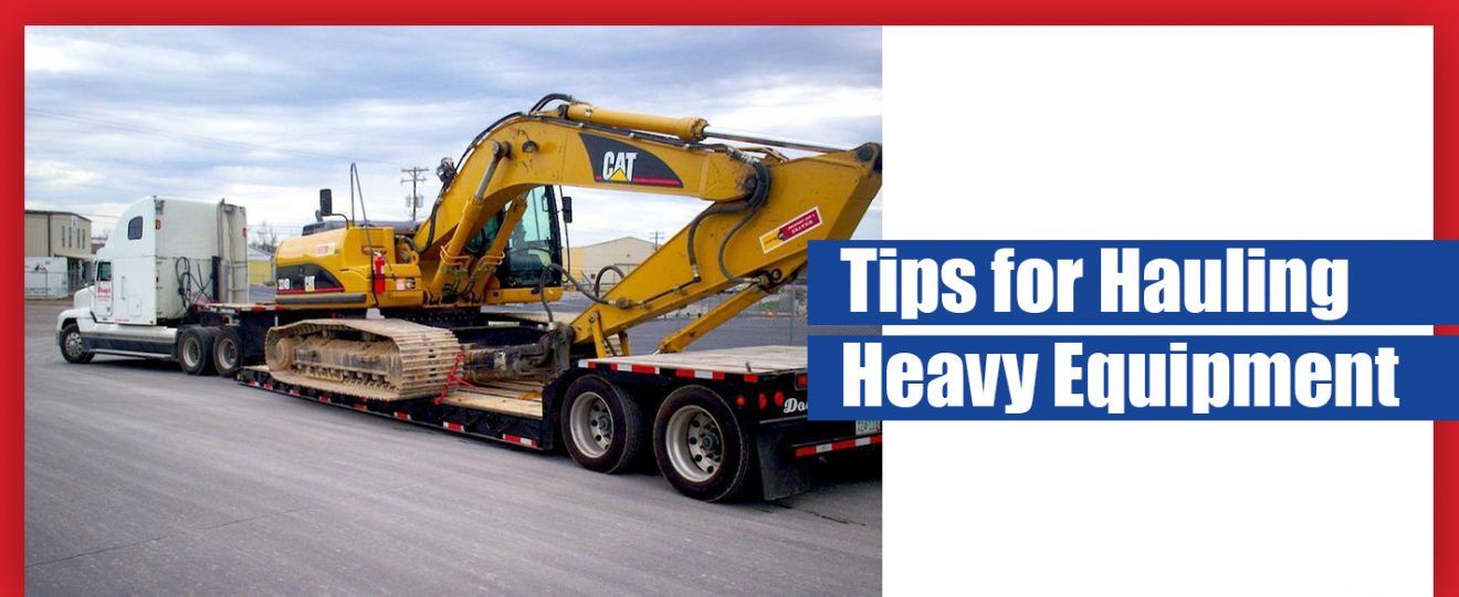 Tips for Hauling Heavy Equipment | Trailer Superstore