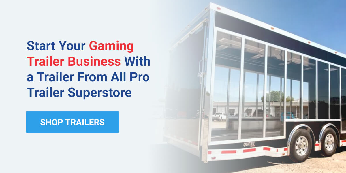 Start your gaming trailer business with a trailer from All Pro Trailer Superstore