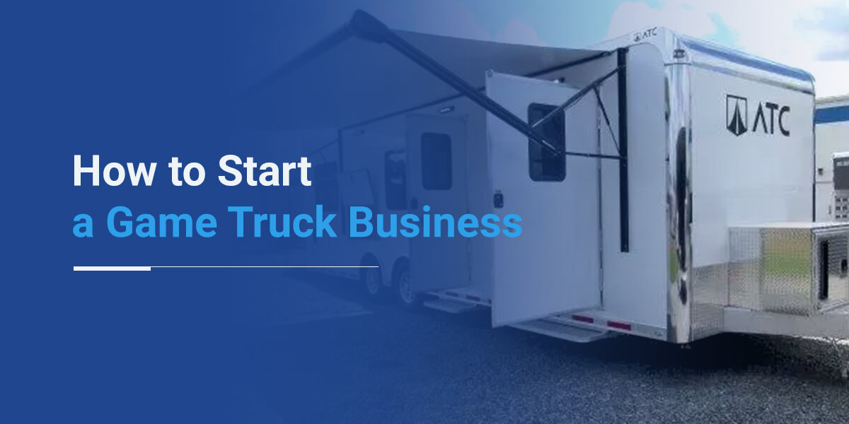 An ATC trailer with the text, how to start a game truck business