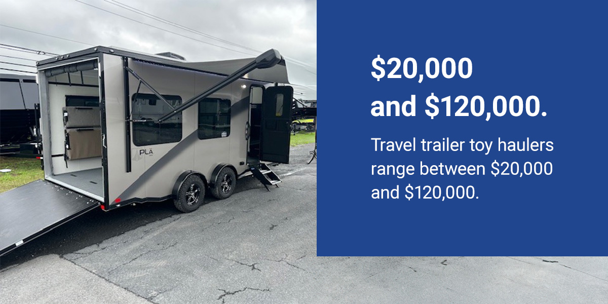 A toy hauler costs between $20,000 and $120,000